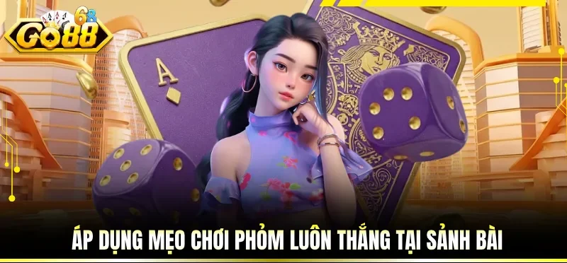 Mẹo Chơi Phỏm Luôn Thắng - Bí Kíp Hạ Gục Đối Thủ Tại GO88 2 Áp dụng mẹo chơi phỏm luôn thắng tại sảnh bài