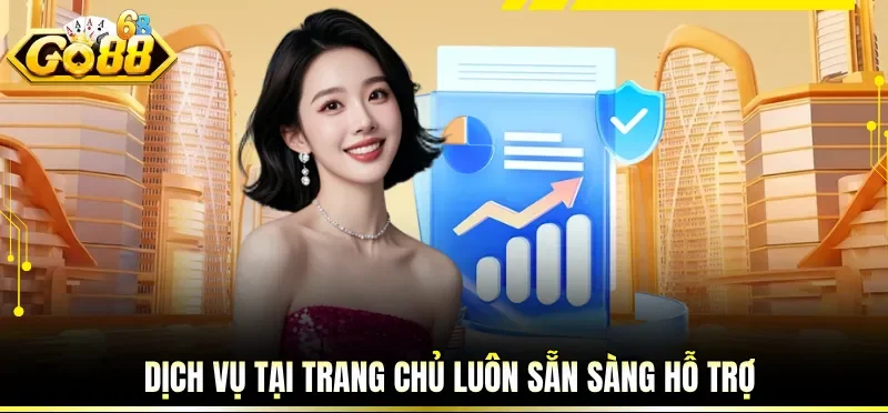 Đại Lý GO88 - Sự Lựa Chọn Hoàn Hảo Cho Nhiều Hội Viên 2 Dịch vụ tại trang chủ luôn sẵn sàng hỗ trợ