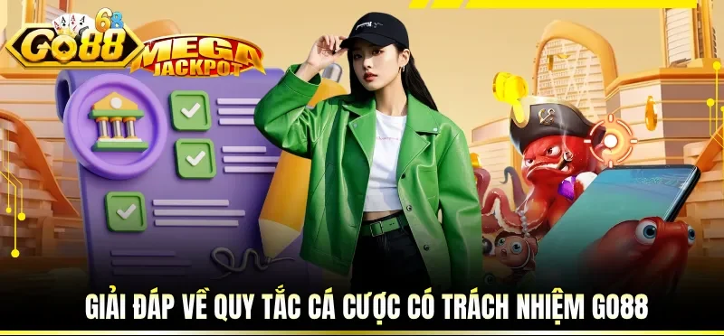 Cá Cược Có Trách Nhiệm GO88 - Bộ Quy Định Đặc Biệt Cho Bạn 6 Giải đáp về quy tắc cá cược có trách nhiệm GO88