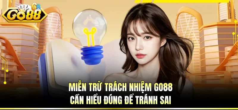Miễn Trừ Trách Nhiệm GO88 - Hiểu Rõ Giới Hạn Tránh Sai Lệch 5 Miễn trừ trách nhiệm GO88 cần hiểu đúng để tránh sai