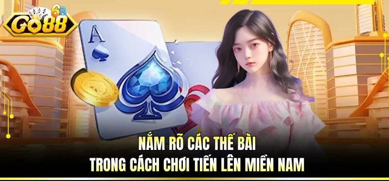 Cách Chơi Tiến Lên Miền Nam - Quy Luật Cùng Kỹ Thuật Cá Cược 2 Nắm rõ các thế bài trong cách chơi tiến lên miền Nam