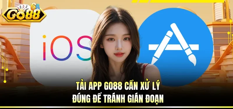 Tải App GO88 Nhanh Gọn - Vào Chơi Mượt Chỉ Sau Vài Bước 5 Tải app GO88 cần xử lý đúng để tránh gián đoạn